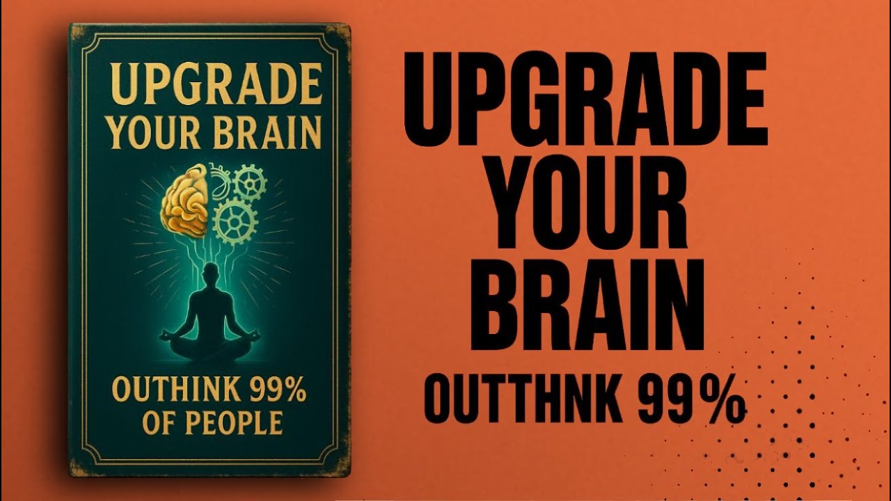 Upgrade Your Brain and Outthink 99% of People | Audiobook