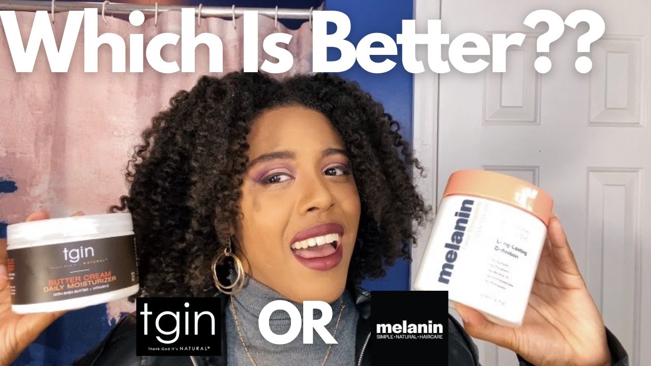 Comparing Thank God It's Natural (TGIN) vs Melanin Hair Care | Comparing Natural Hair Products