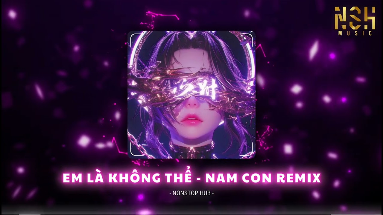 E LÀ KHÔNG THỂ REMIX (NAM CON REMIX) | AI CŨNG TỪNG TIN CÓ PHÉP MÀU REMIX | NHẠC TREND TIKTOK 2025