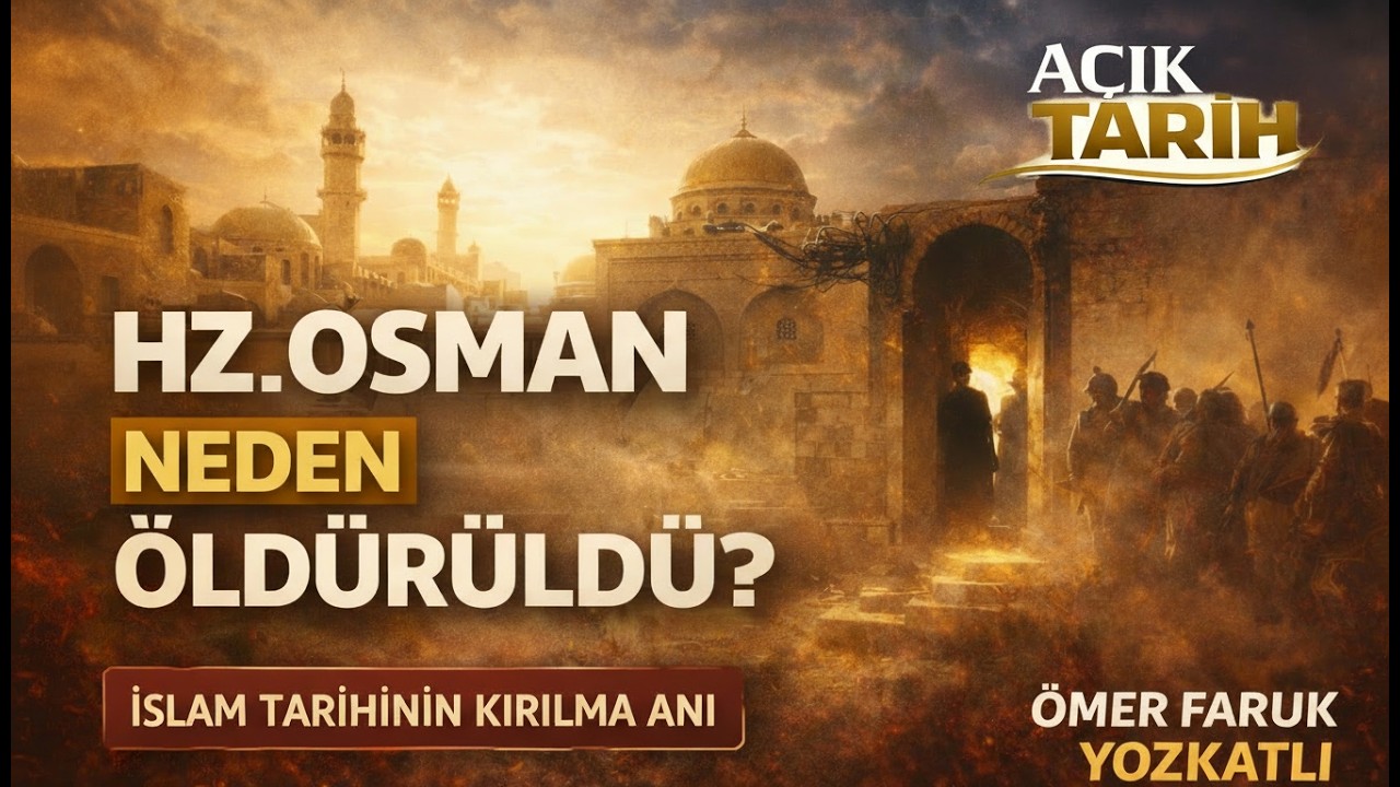 Hz. Osman Neden Öldürüldü? İslam Tarihinin İlk Büyük Kırılması