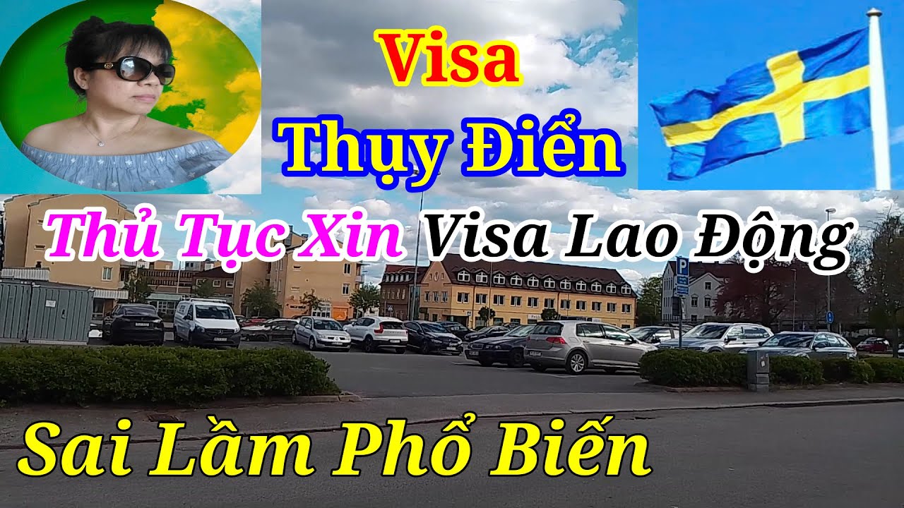 Cách (Thủ Tục) Xin Visa Lao Động Thụy Điển Và Những Sai Lầm Phổ Biến l NGÂN CUỘC SỐNG THỤY ĐIỂN