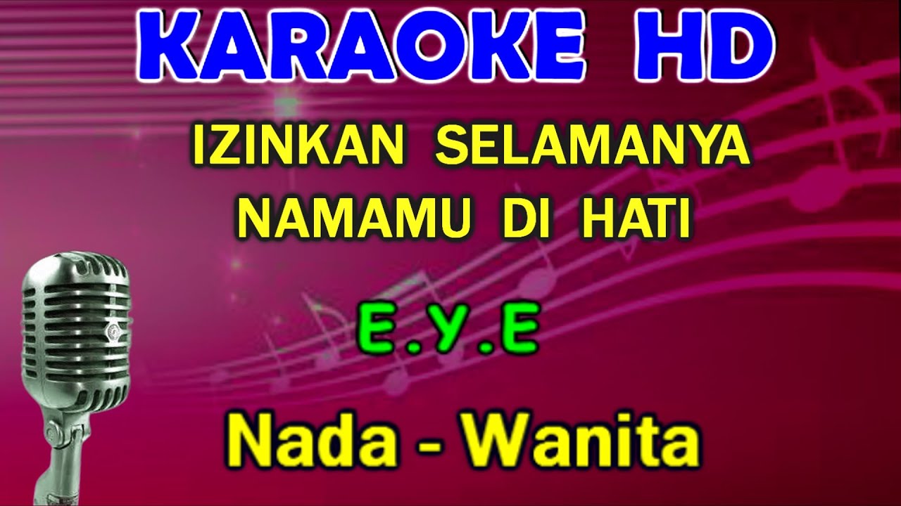 IZINKAN SELAMANYA NAMAMU DIHATI - EYE | KARAOKE Nada Wanita [F#=DO]
