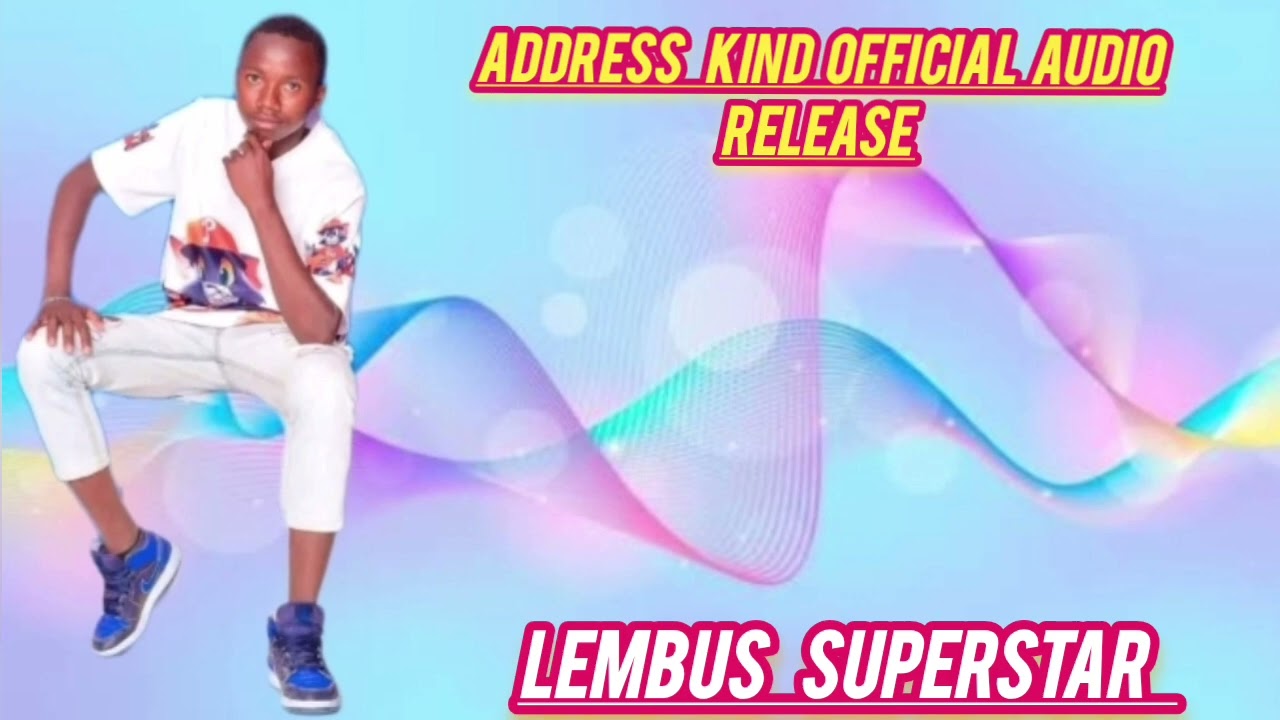 ADDRESS KIND BY LEMBUS SUPERSTAR LATEST KALENJIN SONG 