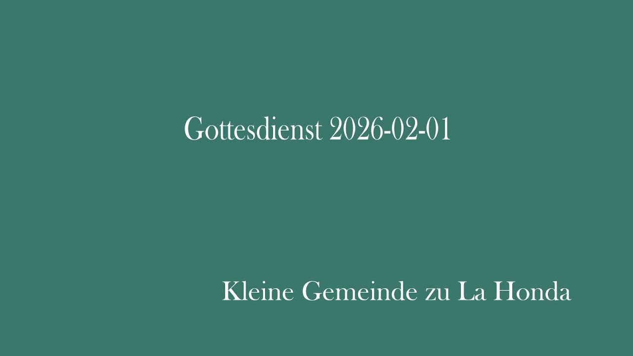 Gottesdienst 2026-02-01 | Kleine Gemeinde zu La Honda