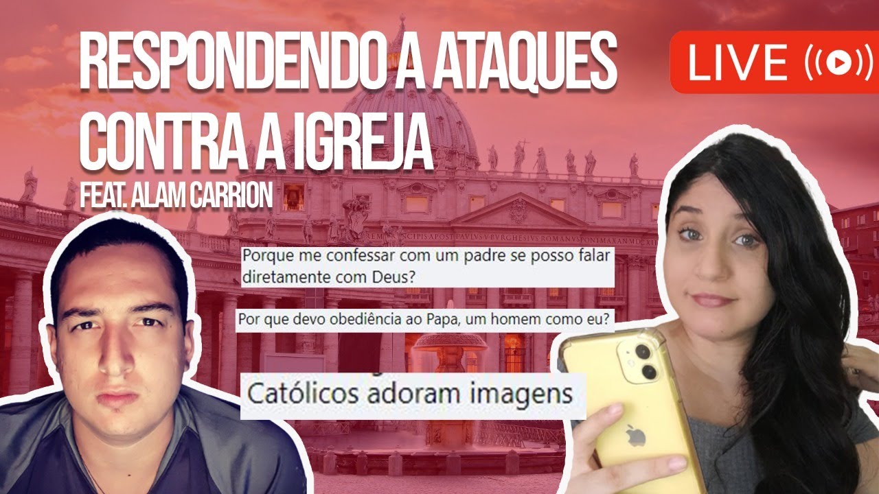 🔴 LIVE! RESPONDENDO ATAQUES CONTRA A IGREJA CATÓLICA - COM ALAM CARRION