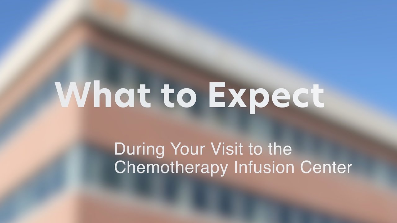 What to To Expect During Your Visit to the Chemotherapy Infusion Center