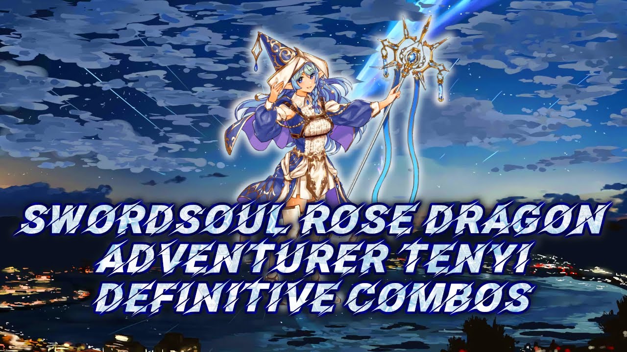 Swordsoul Rose Dragon Adventurer Tenyi: Definitive Combos - Yu-Gi-Oh! Master Duel - July 2022