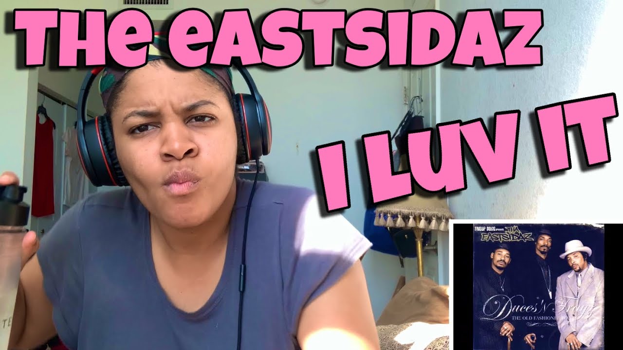 THA EASTSIDAZ “ I LUV IT “ REACTION