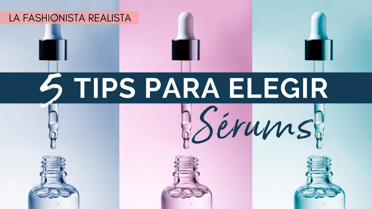 5 TIPS PARA ELEGIR UN SERUM | BELLEZA SIMPLIFICADA Y HONESTA