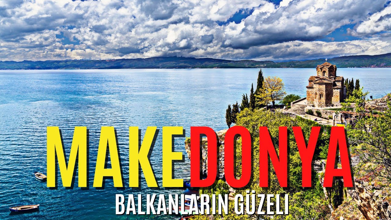 Balkanların G&uuml;zeli Kuzey Makedonya Hakkında İlgin&ccedil; Bilgiler - Makedonya T&uuml;rkleri ve &Uuml;lke Belgeseli