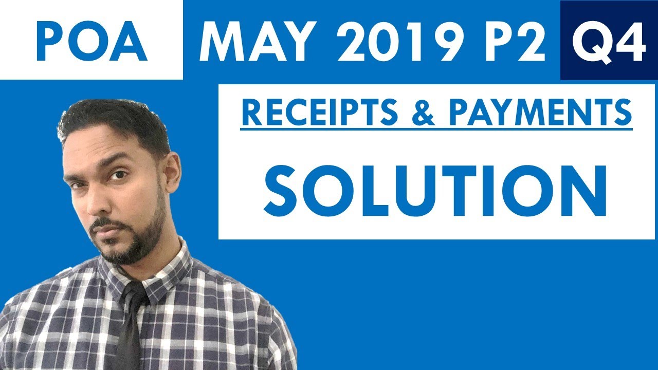 PoA Past Paper Solution | May 2019 P2 Q4 - Receipts and Payments and Journals