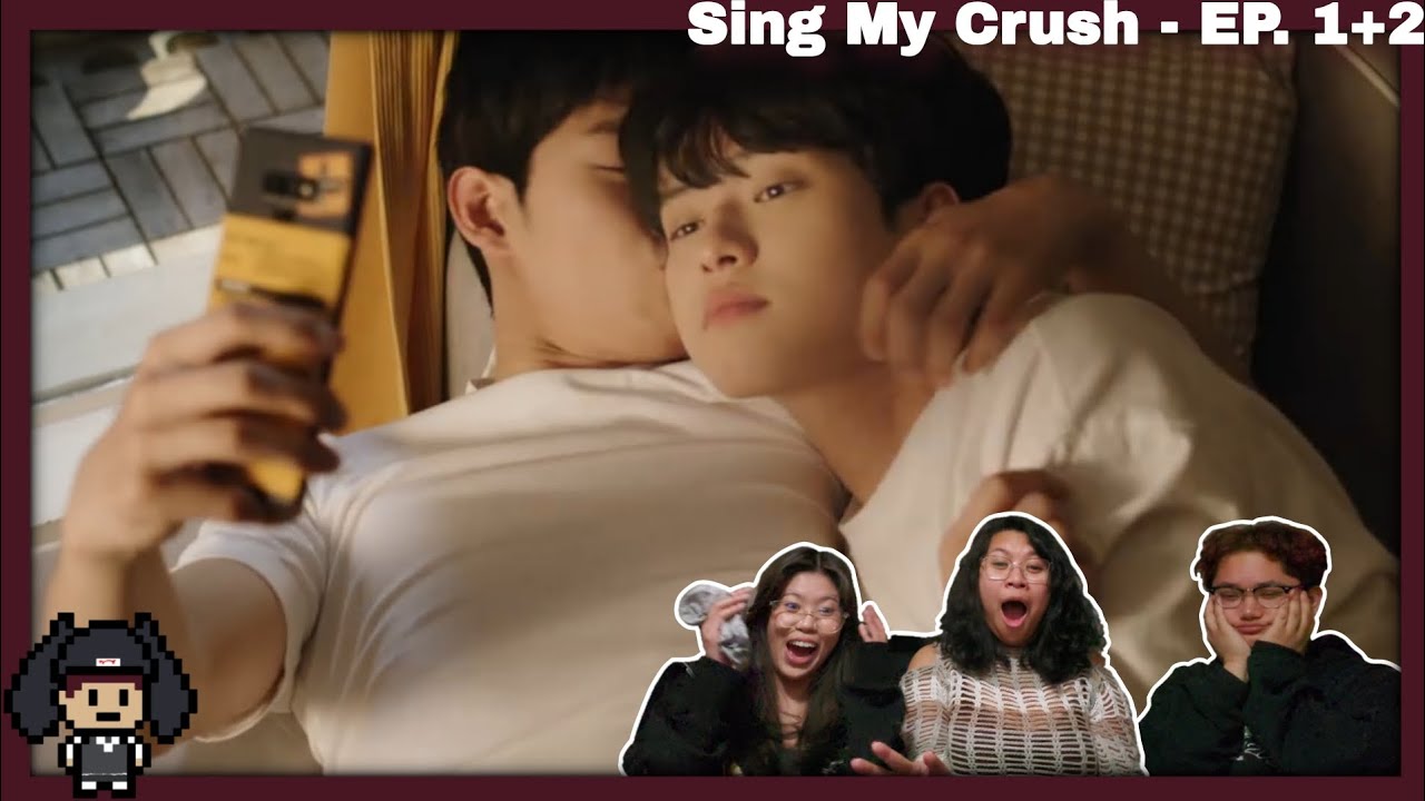 🫧 Watching Sing My Crush EP. 1+2 (Full) || [BL Reaction & Commentary]