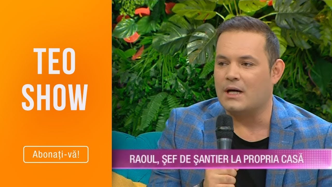 Teo Show (16.09.2019) - Raoul, sef de santier la propria casa!