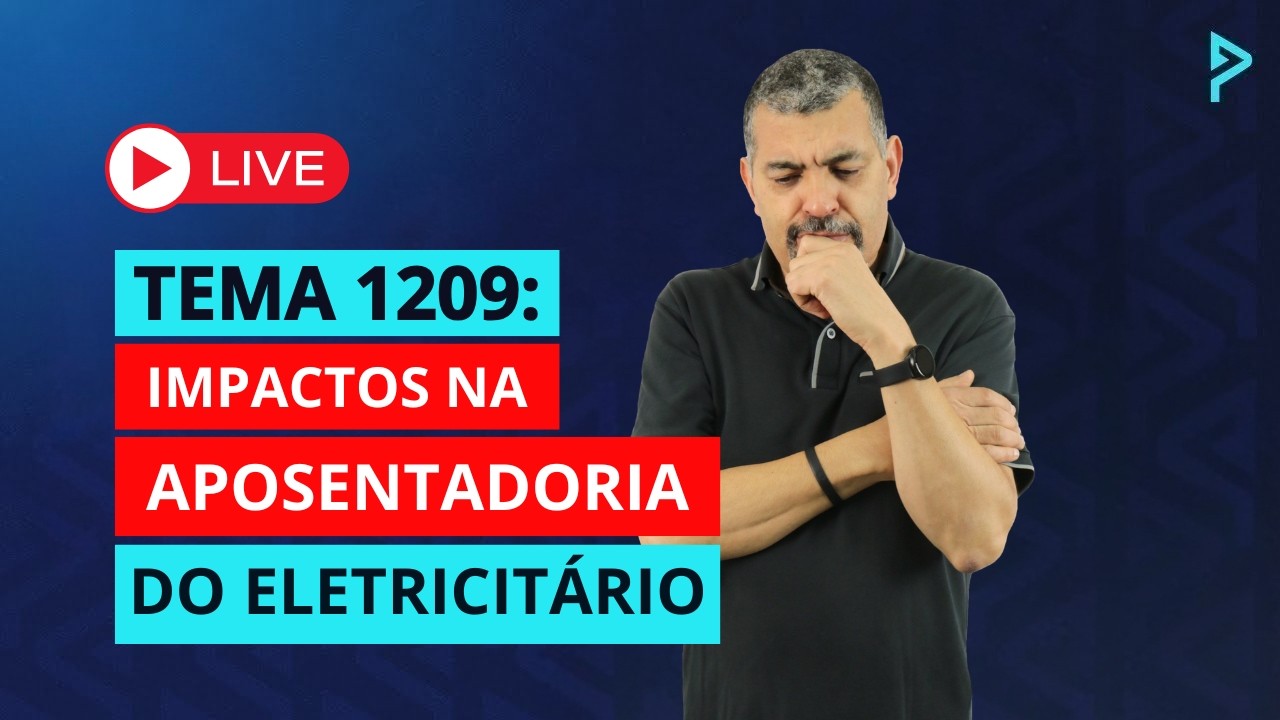 TEMA 1209 - ELETRICITÁRIOS ESTÃO SALVOS?
