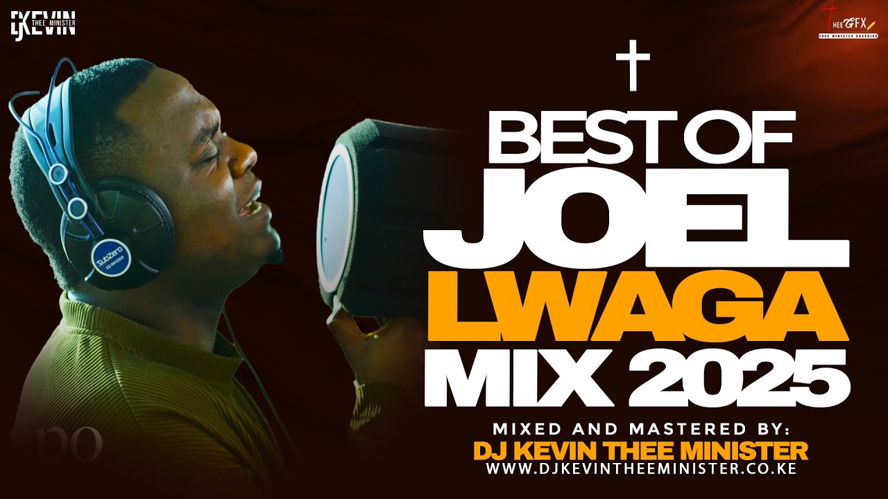 BEST OF JOEL LWAGA OLODUMARE MIX 2025 - DJ KEVIN THEE MINISTER