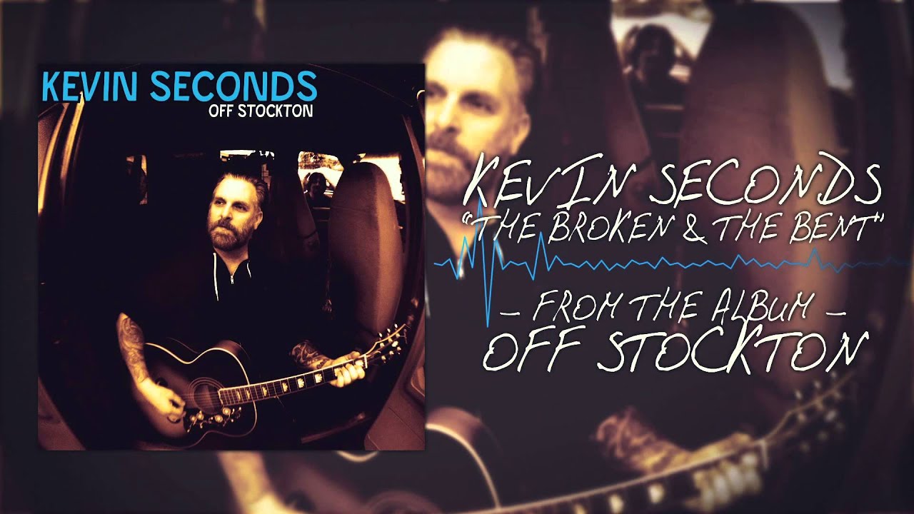 Kevin Seconds - The Broken & The Bent