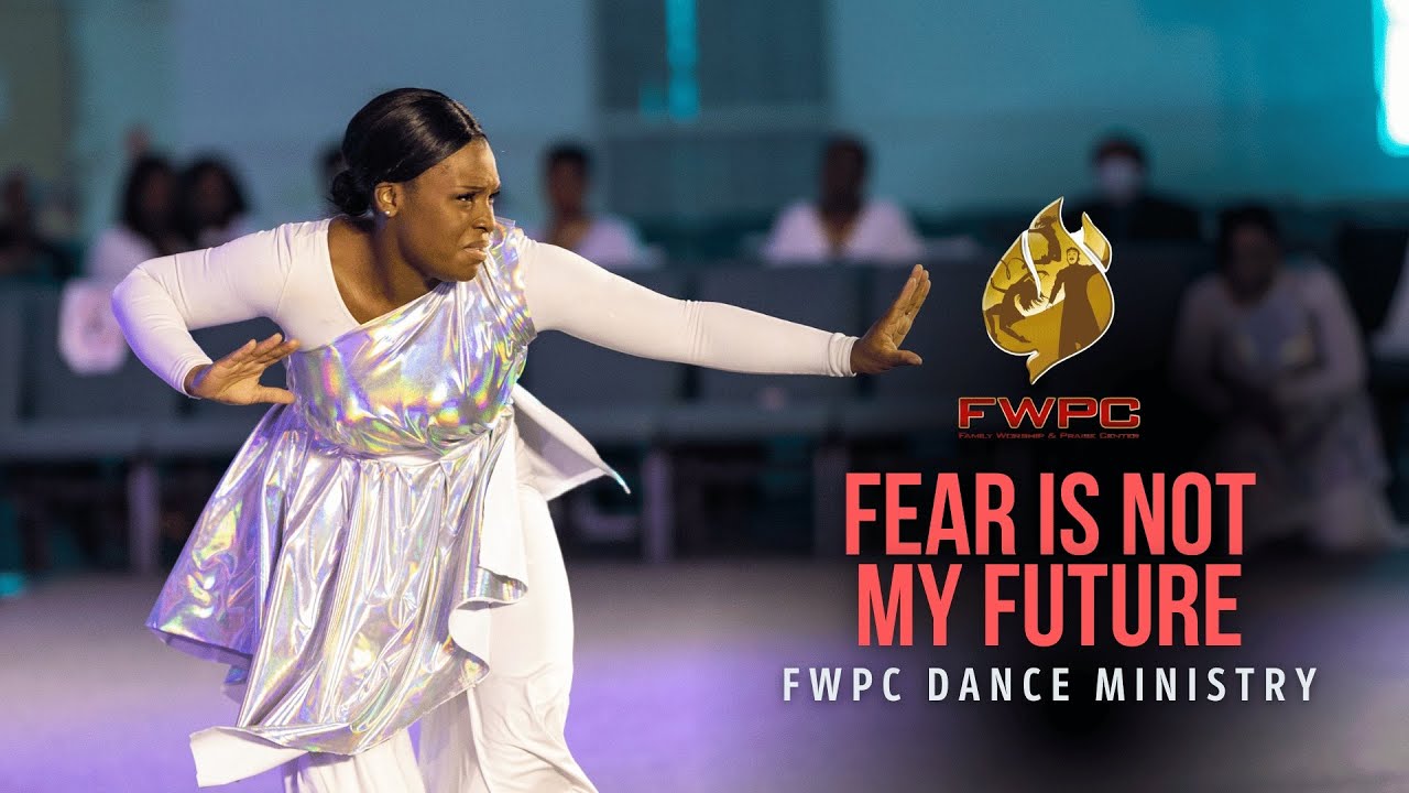 “Fear Is Not My Future” | FWPC Dance Ministry
