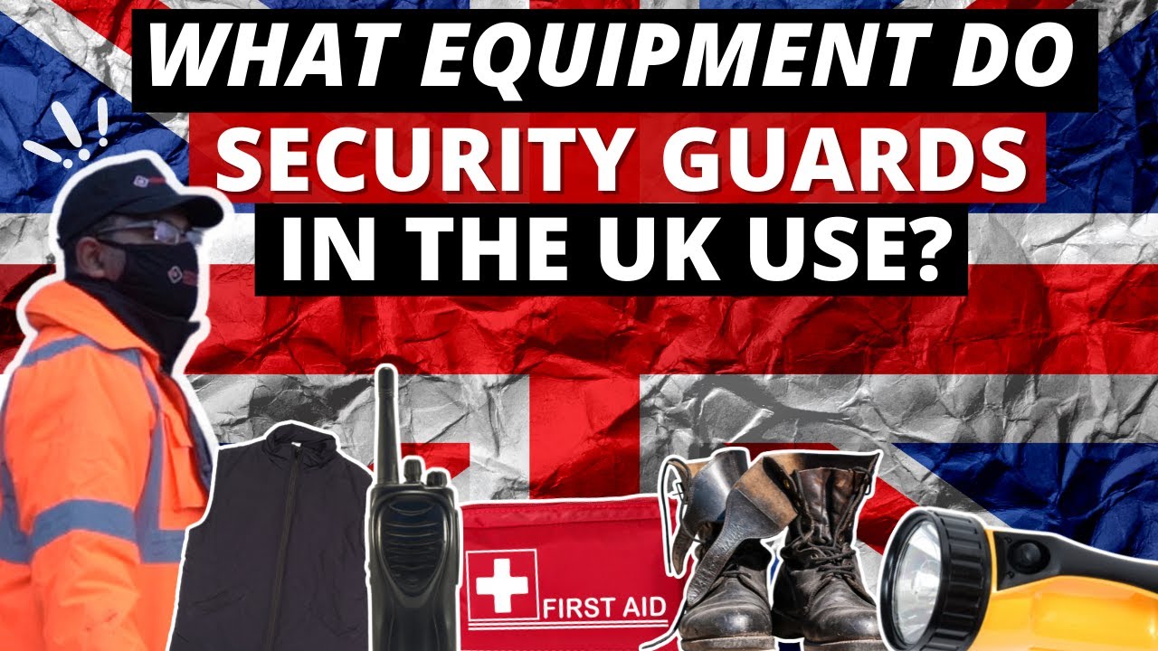 What Equipment Do Security Guards Use In The UK?