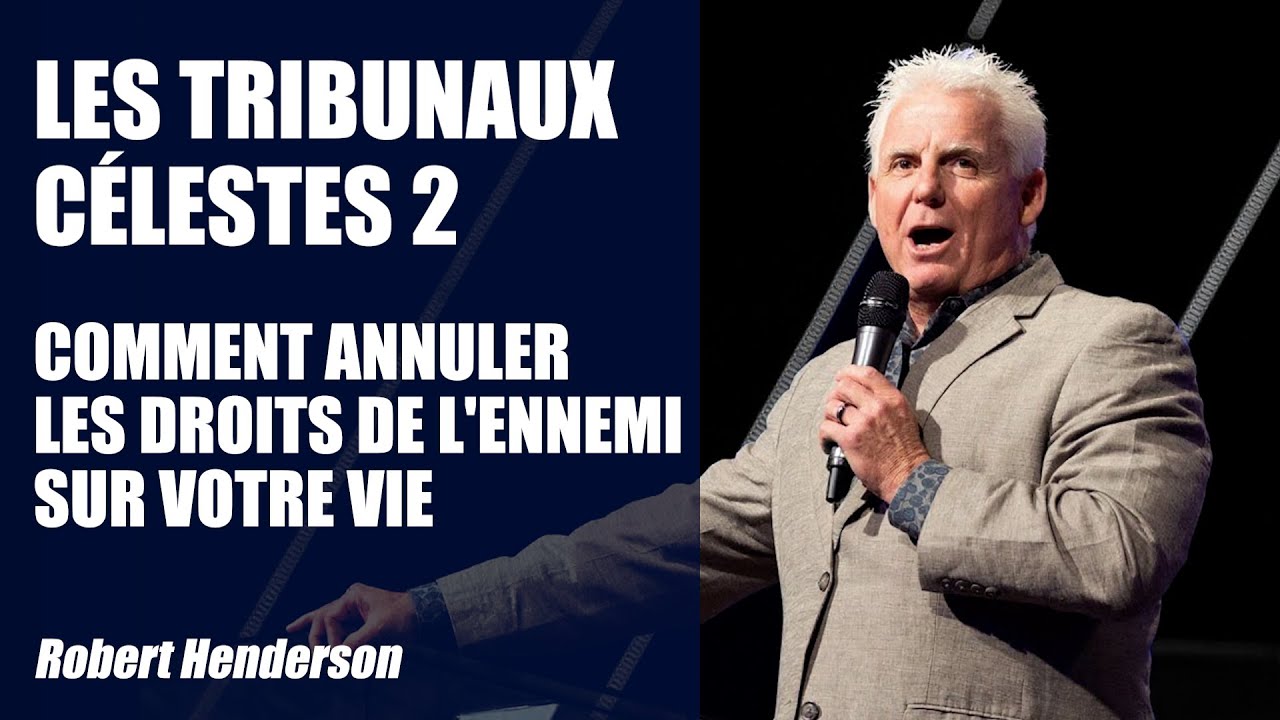 Comment Annuler les Droits de l'Ennemi sur Votre Vie - Les Tribunaux Celestes 2