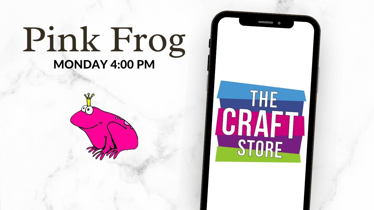 The Craft Store Launch Day with Pink Frog!