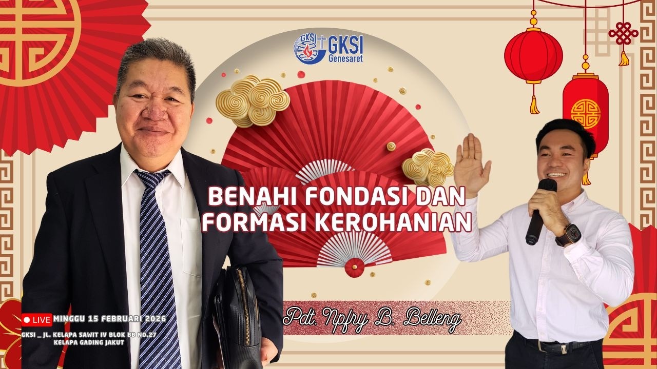 GKSI Genesaret- BENAHI FONDASI DAN FORMASI KEROHANIAN/ 15 FEBRUARI 2026