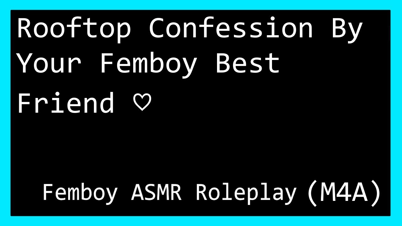 Rooftop Confession By Your Femboy Best Friend ~ (Femboy ASMR)(Confession) (Friends To Lovers) (M4A)