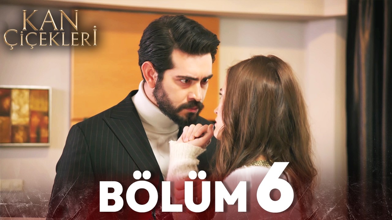 Kan Çiçekleri 6. Bölüm