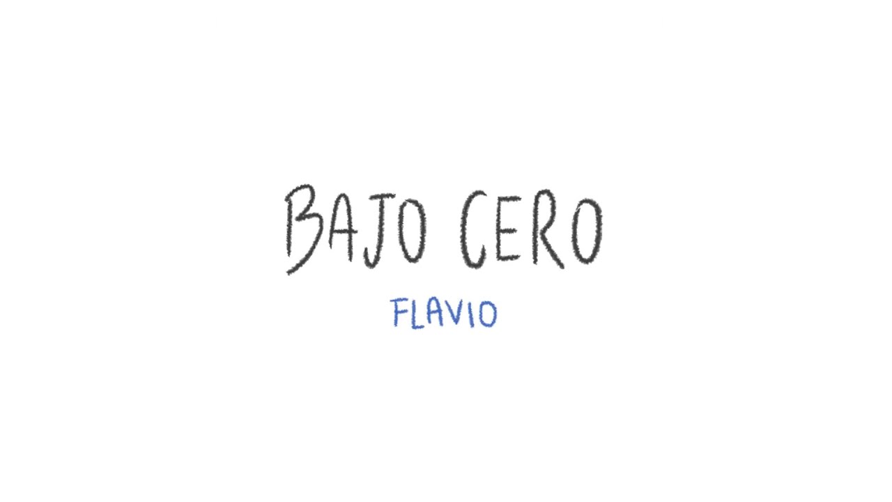 Flavio - Bajo cero (Lyric Video Oficial)