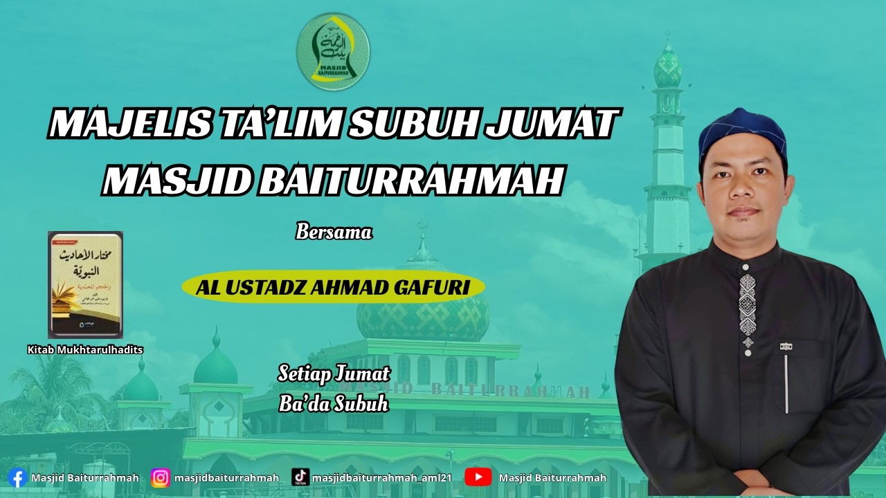 MAJELIS TA'LIM SUBUH JUMAT MASJID BAITURRAHMAH - AL USTADZ AHMAD GAFURI - 6 MARET 2026