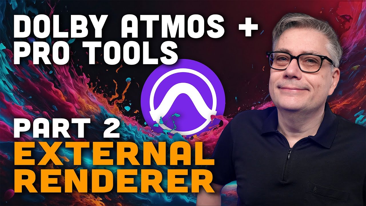 Pro Tools Dolby Atmos Tutorial, Part 2: Working With the External Renderer