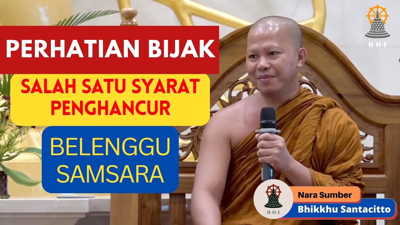 PERHATIAN BIJAK: Syarat Penghancur Belenggu Samsara I Bhikkhu Santacitto