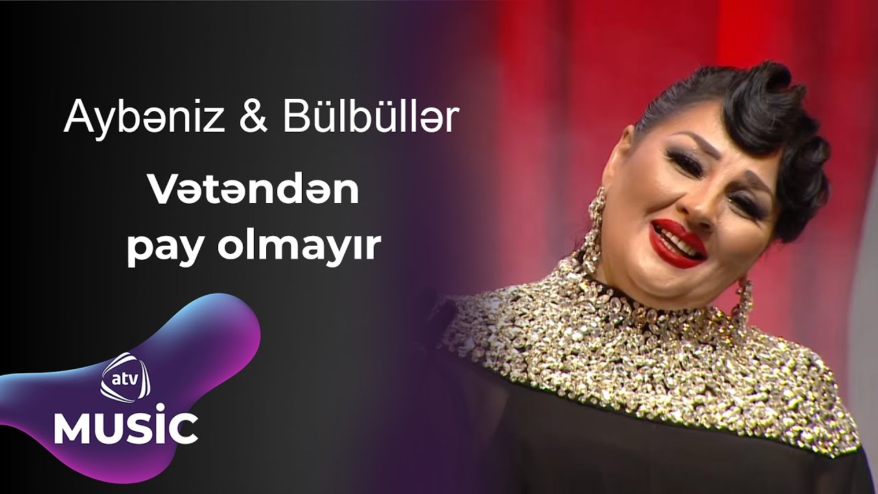 Aybəniz & Bülbüllər - Vətəndən pay olmayır