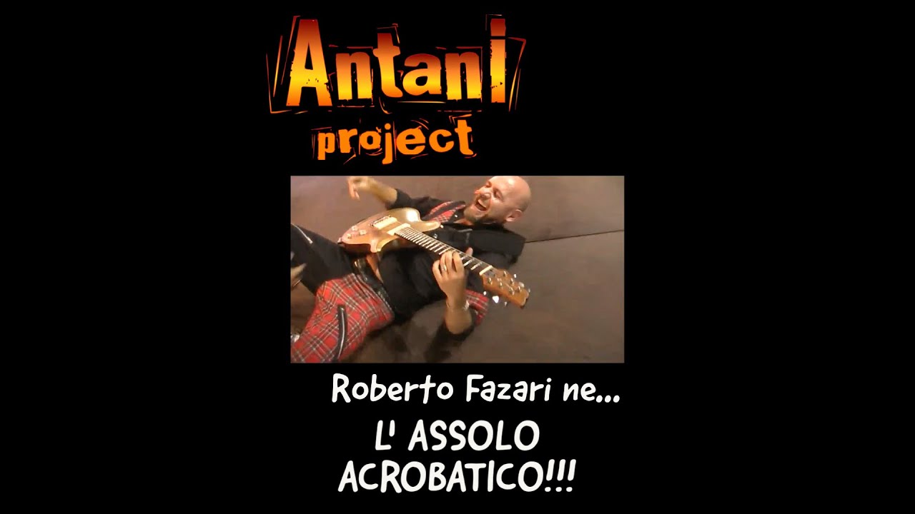 ASSOLO ACROBATICO per Roberto Fazari (Antani Project)