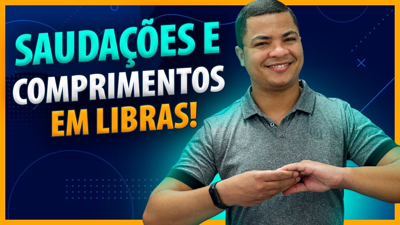 CUMPRIMENTOS E SAUDAÇÕES em LIBRAS