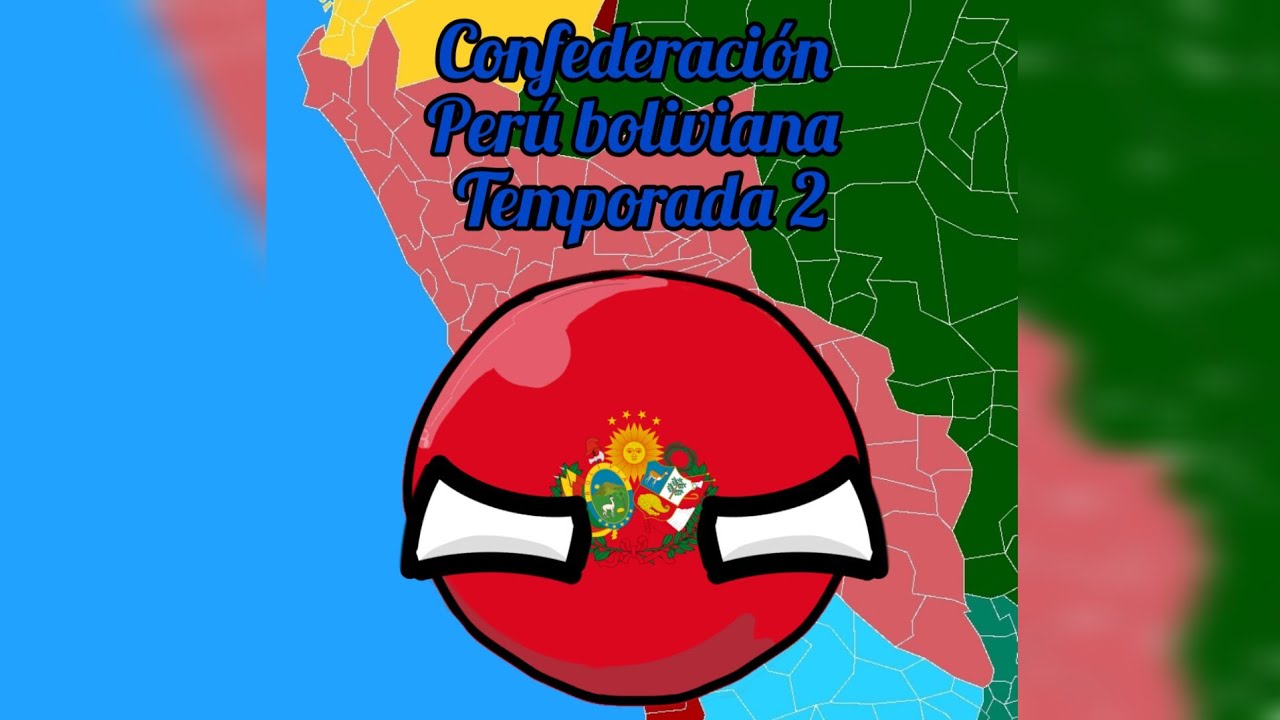Confederación Perú boliviana temporada 2 completa Countryballs de PERÚ