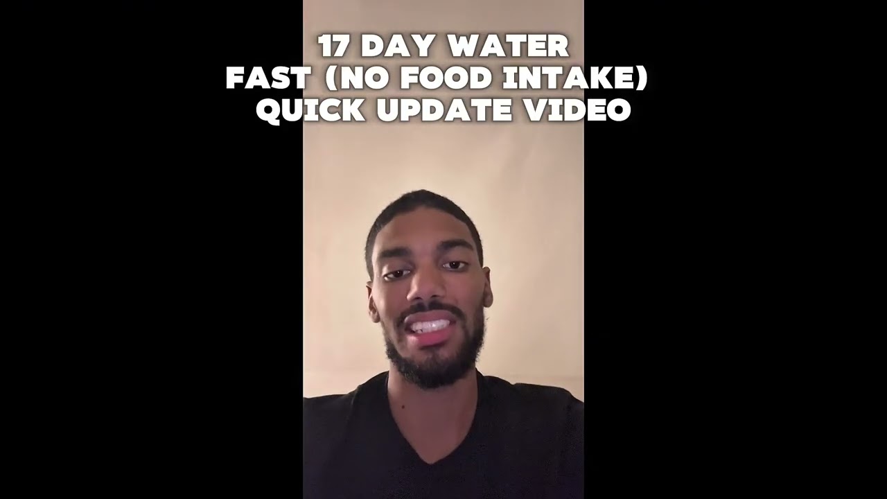 17 Day Water Fast (No Food Intake) Update Video