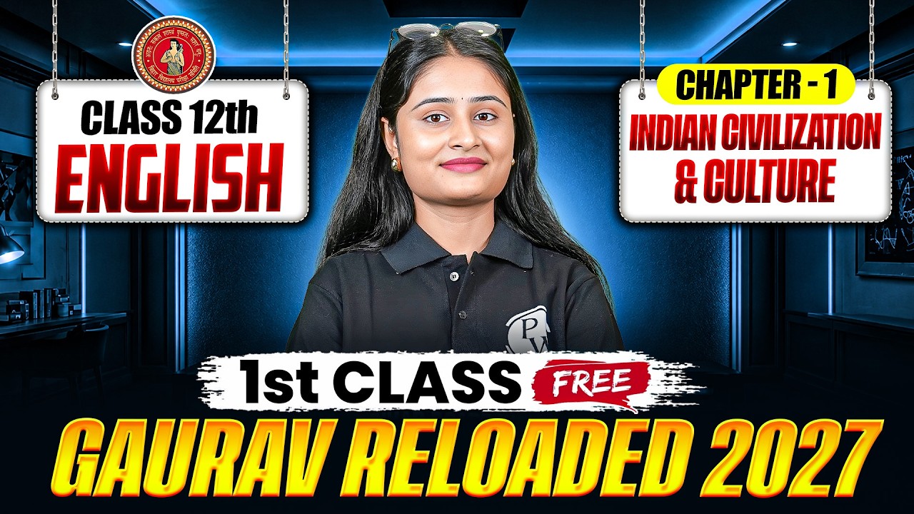 𝐈𝐧𝐝𝐢𝐚𝐧 𝐂𝐢𝐯𝐢𝐥𝐢𝐳𝐚𝐭𝐢𝐨𝐧 𝐚𝐧𝐝 𝐂𝐮𝐥𝐭𝐮𝐫𝐞 𝐂𝐥𝐚𝐬𝐬 𝟏𝟐 | 𝐁𝐢𝐡𝐚𝐫 𝐁𝐨𝐚𝐫𝐝 𝟏𝟐𝐭𝐡 𝐄𝐧𝐠𝐥𝐢𝐬𝐡 𝐂𝐡𝐚𝐩𝐭𝐞𝐫𝟏 | 𝐆𝐚𝐮𝐫𝐚𝐯 𝐑𝐞𝐥𝐨𝐚𝐝𝐞𝐝 𝟐𝟎𝟐𝟕