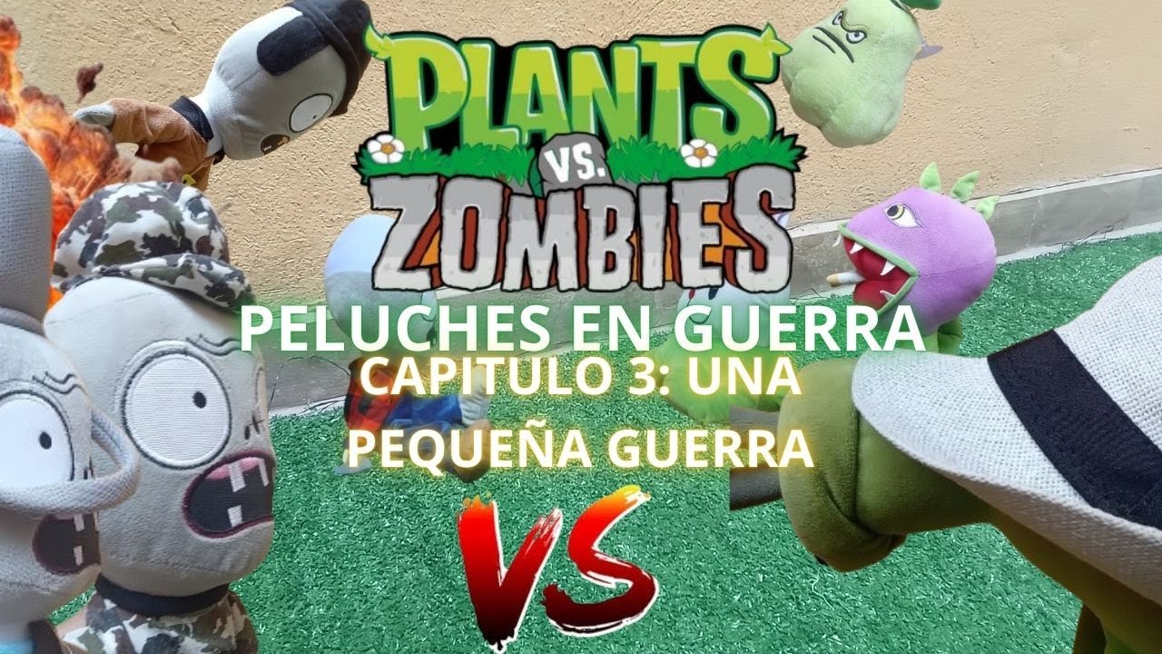 planteas vs zombies peluches en guerra capitulo 3 : una pequeña guerra