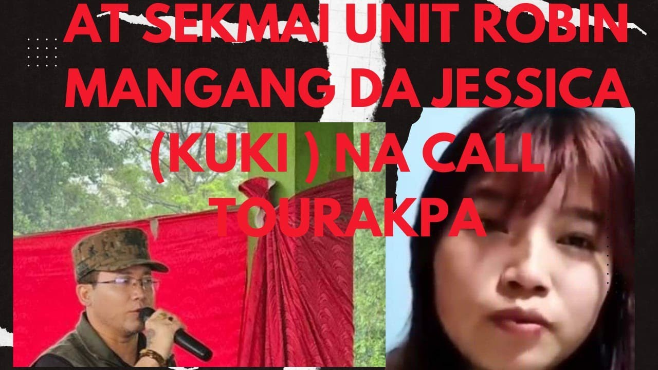 AT Robin Mangang khwairakpam || Jessica (Kuki) call record || courtesy @eastmanipur98
