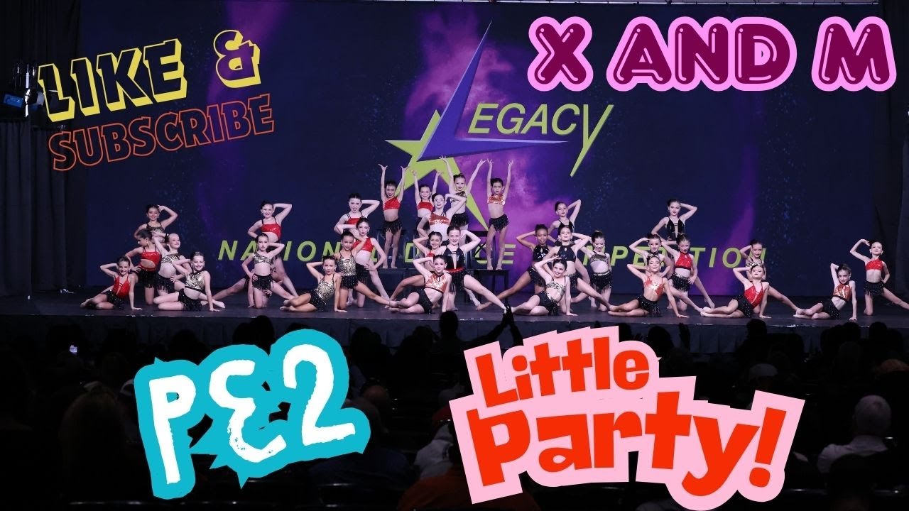 Legacy Dance Competition PE2 Little Party X M