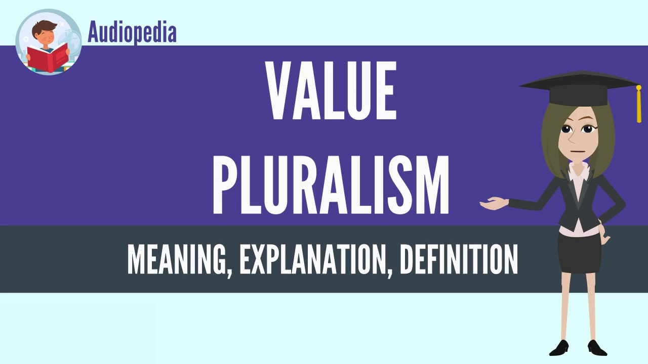 What Is VALUE PLURALISM? VALUE PLURALISM Definition & Meaning
