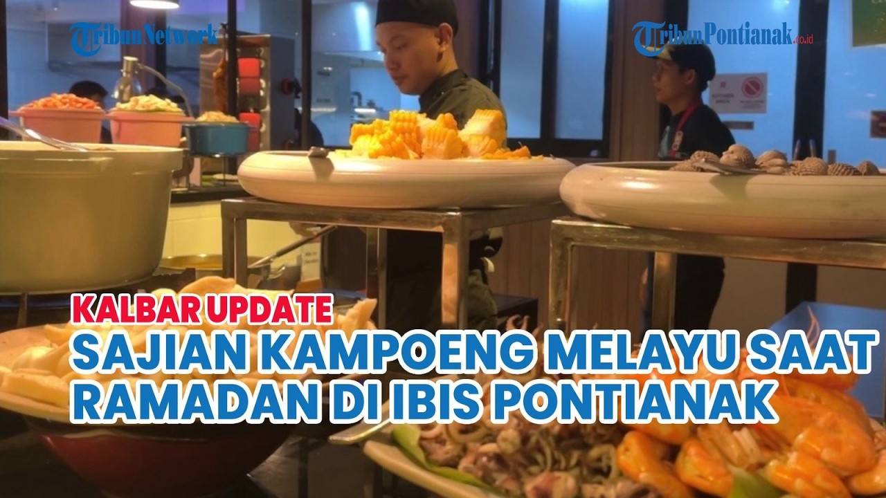 SAJIAN KAMPOENG MELAYU SAAT RAMADAN DI IBIS PONTIANAK