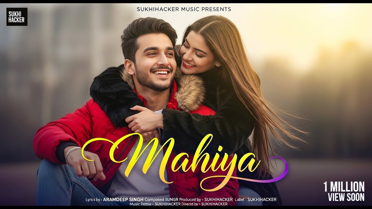 MAHIYA (MUSIC VIDEO) SUKHIHACKER FT. SAJNA | LATEST PUNJABI SONGS 2025 | NEW PUNJABI TRENDING SONGS💃