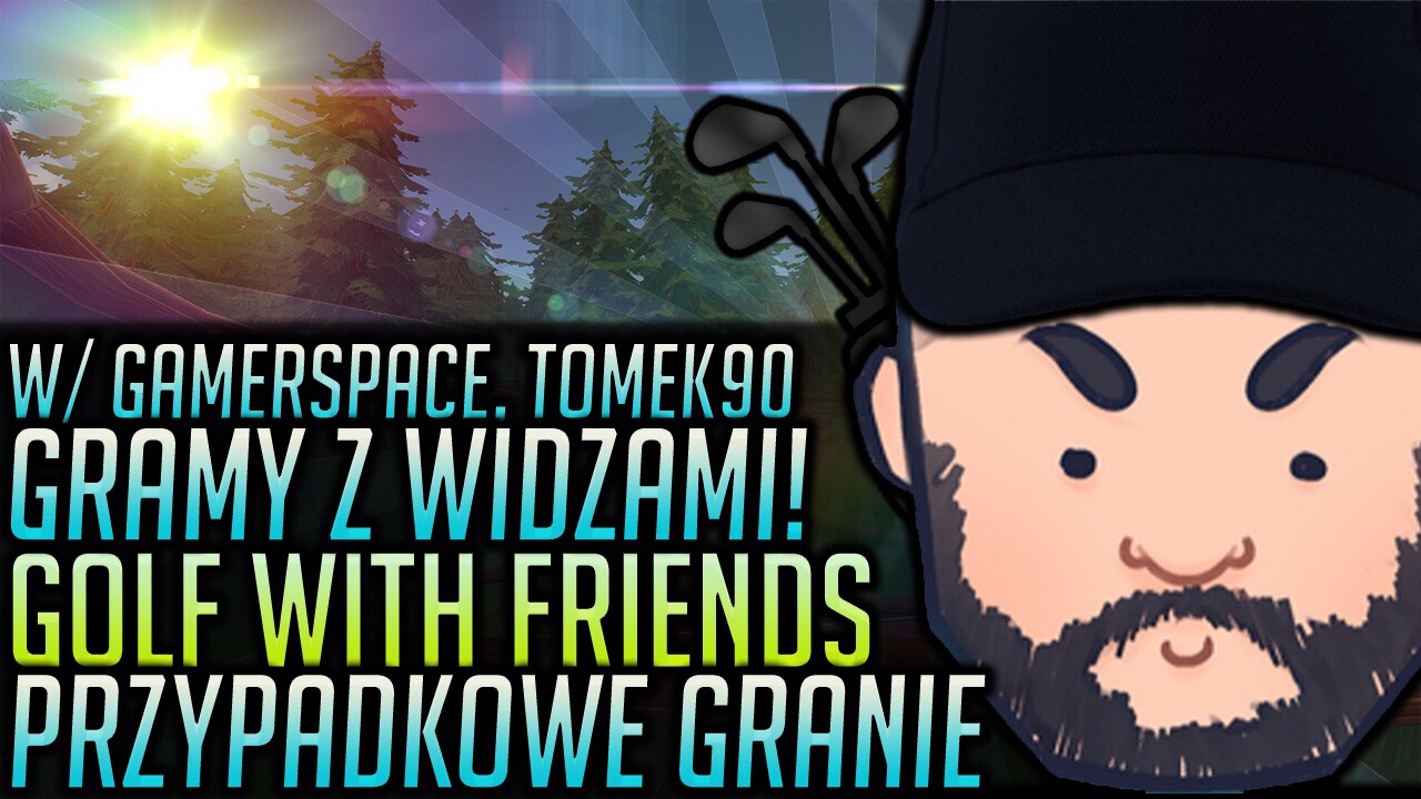 Przypadkowe Granie #20: Golf With Friends - Gramy z Widzami! w/ GamerSpace, Tomek90, Piotrek_Happy