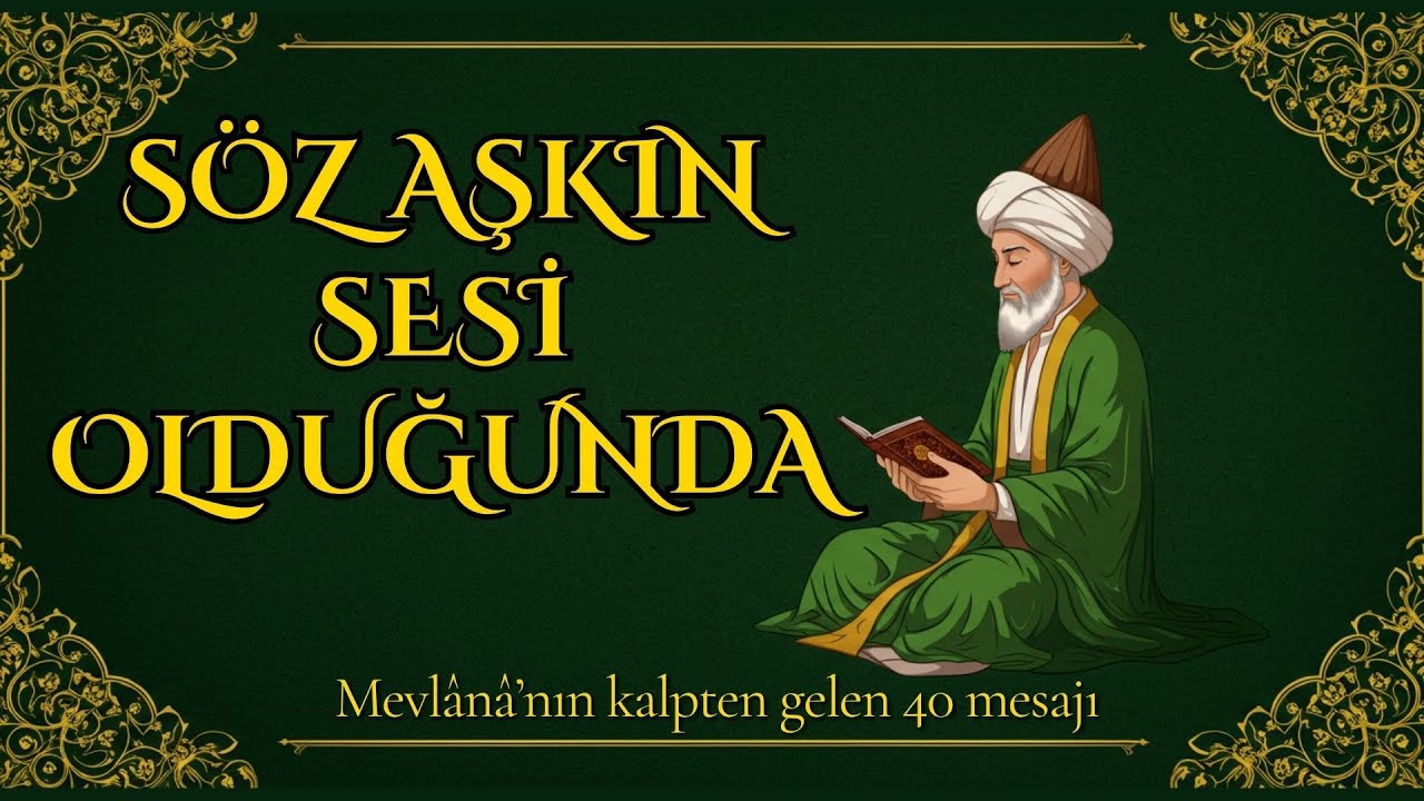 Mevlânâ’dan 40 Anlamlı Söz – Ruhuna Yol Gösteren Öğütler