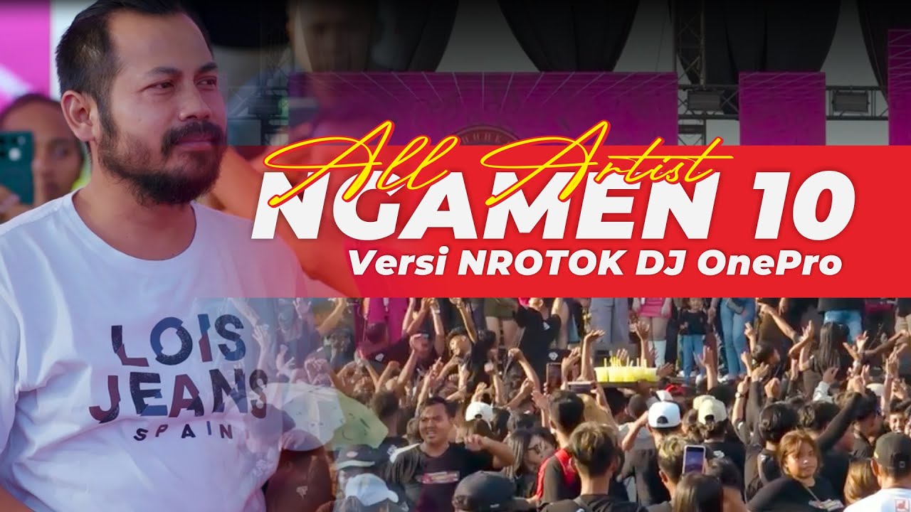 NGAMEN 10 |  ALL ARTIS  Feat DJ ONE PRO NROTOK TOK TOK TOK