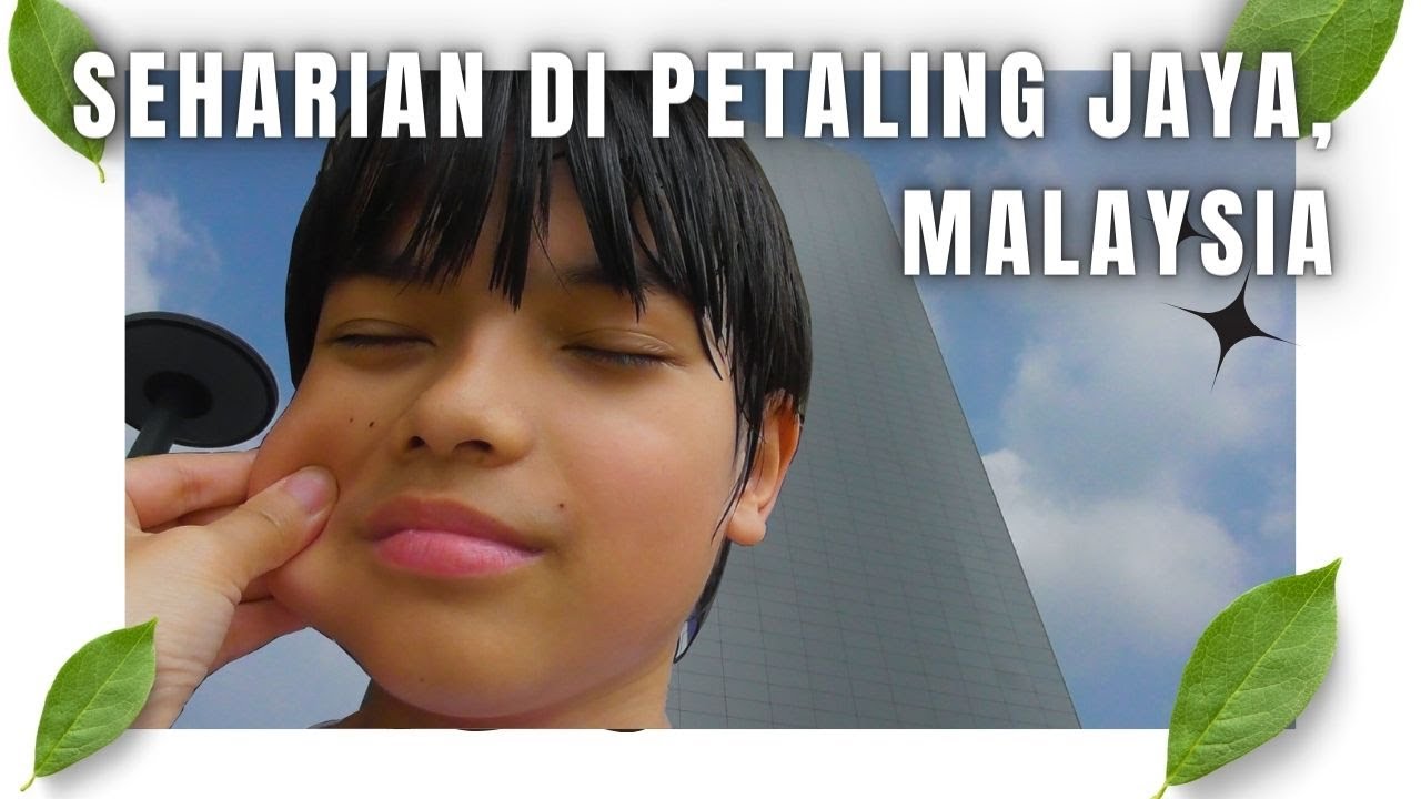 Seharian Jalan-jalan di Petaling Jaya, Malaysia