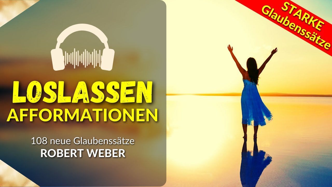 Loslassen Afformationen | 108 neue Glaubenssätze um mit Leichtigkeit loszulassen