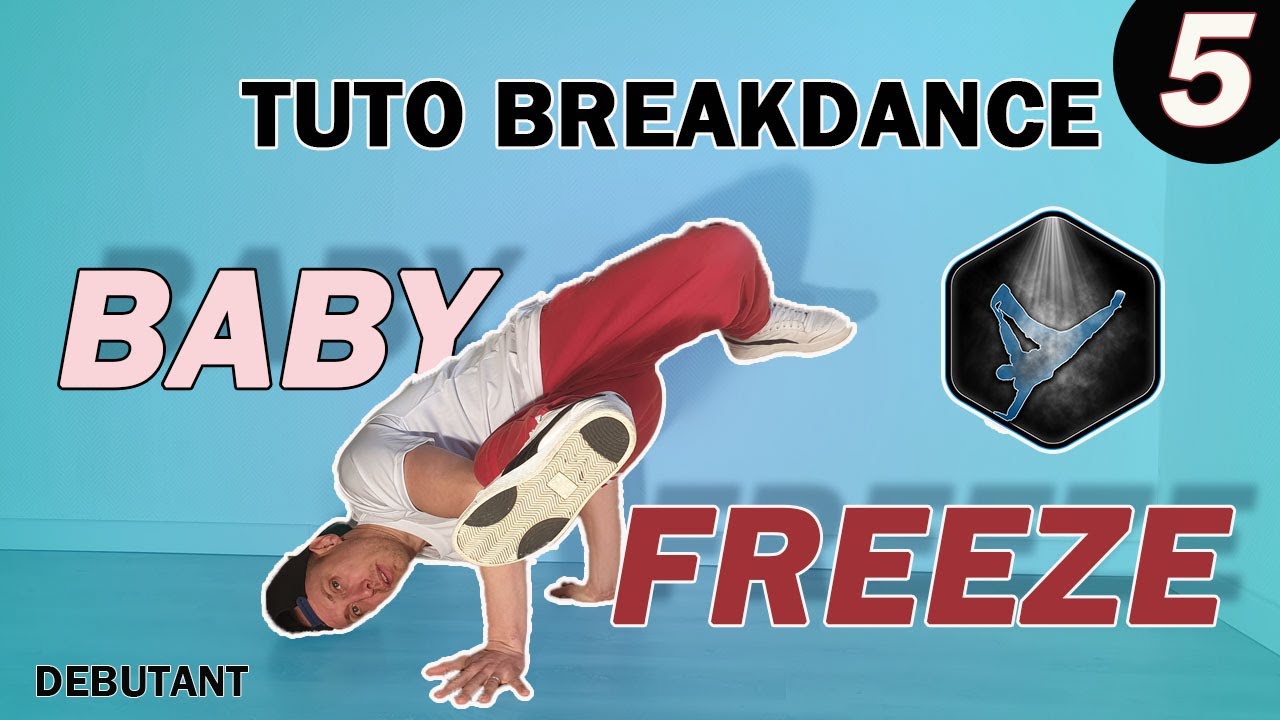 TUTO BREAKDANCE D&eacute;butant N&deg;5: Apprendre le breakdance, Comment faire le Baby Freeze