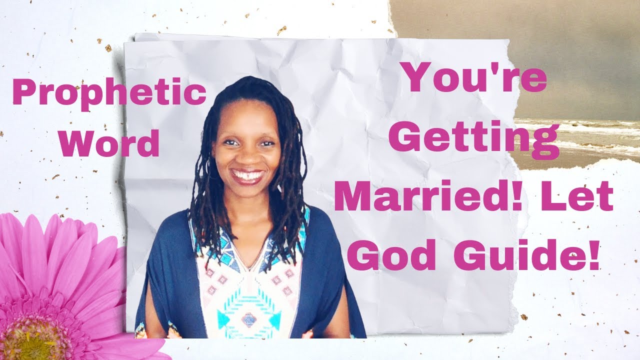 Prophetic Word - You're Getting Married! Let God Guide! - October 22, 2020
